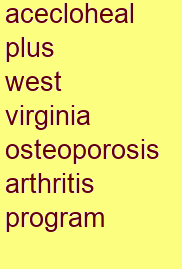 acecloheal plus west virginia osteoporosis & arthritis program