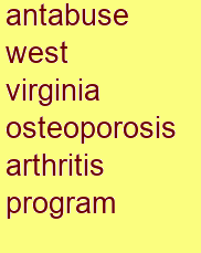 antabuse west virginia osteoporosis & arthritis program