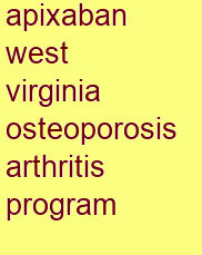 apixaban west virginia osteoporosis & arthritis program