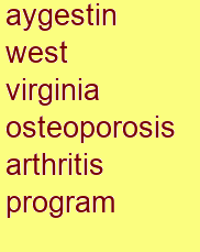 aygestin west virginia osteoporosis & arthritis program