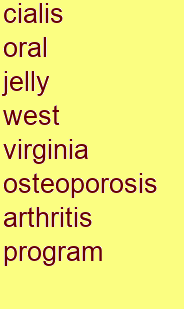 cialis oral jelly west virginia osteoporosis & arthritis program