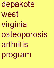 depakote west virginia osteoporosis & arthritis program