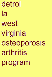 detrol la west virginia osteoporosis & arthritis program