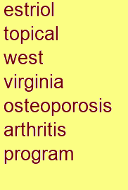 estriol topical west virginia osteoporosis & arthritis program