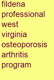 fildena professional west virginia osteoporosis & arthritis program