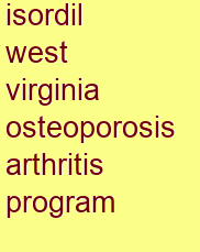 isordil west virginia osteoporosis & arthritis program