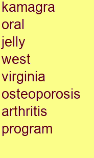 kamagra oral jelly west virginia osteoporosis & arthritis program