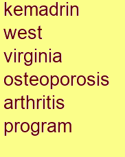 kemadrin west virginia osteoporosis & arthritis program