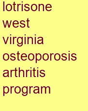 lotrisone west virginia osteoporosis & arthritis program