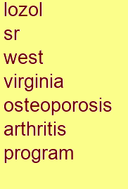 lozol sr west virginia osteoporosis & arthritis program