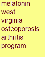 melatonin west virginia osteoporosis & arthritis program