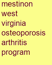 mestinon west virginia osteoporosis & arthritis program