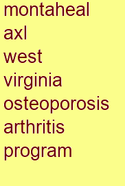 montaheal axl west virginia osteoporosis & arthritis program