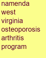 namenda west virginia osteoporosis & arthritis program