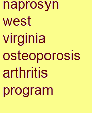 naprosyn west virginia osteoporosis & arthritis program