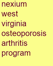 nexium west virginia osteoporosis & arthritis program