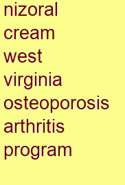 nizoral cream west virginia osteoporosis & arthritis program