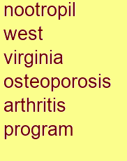 nootropil west virginia osteoporosis & arthritis program