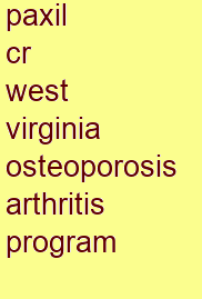 paxil cr west virginia osteoporosis & arthritis program