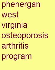 phenergan west virginia osteoporosis & arthritis program