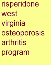 risperidone west virginia osteoporosis & arthritis program