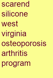 scarend silicone west virginia osteoporosis & arthritis program