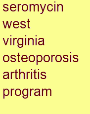 seromycin west virginia osteoporosis & arthritis program