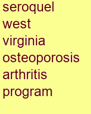 seroquel west virginia osteoporosis & arthritis program