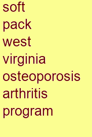 soft pack west virginia osteoporosis & arthritis program