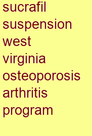 sucrafil suspension west virginia osteoporosis & arthritis program