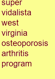 super vidalista west virginia osteoporosis & arthritis program