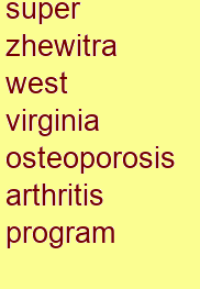 super zhewitra west virginia osteoporosis & arthritis program