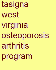 tasigna west virginia osteoporosis & arthritis program