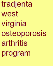 tradjenta west virginia osteoporosis & arthritis program