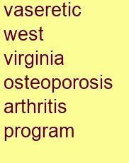 vaseretic west virginia osteoporosis & arthritis program