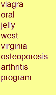 viagra oral jelly west virginia osteoporosis & arthritis program