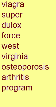 viagra super dulox force west virginia osteoporosis & arthritis program