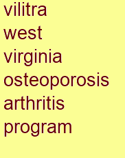 vilitra west virginia osteoporosis & arthritis program